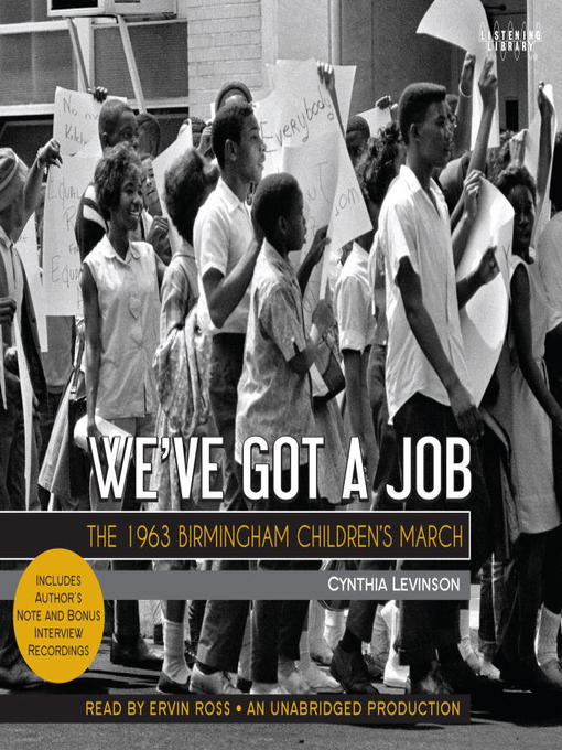 We've got a job the 1963 Birmingham Children's March